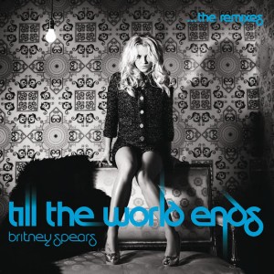 Britney Spears – Till The World Ends The Remixes (2011)