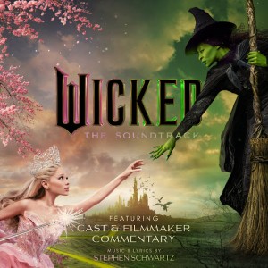 Wicked Movie Cast, Cynthia Erivo, Ariana Grande – Wicked: The Soundtrack (Commentary) (2024)