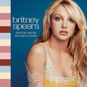 Britney Spears – Don’t Let Me Be The Last To Know (2001)