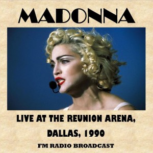 Madonna – Live at the Reunion Arena, Dallas, 1990 (Fm Radio Broadcast) (1990)