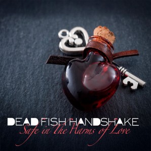 Dead Fish Handshake – Safe in the Harms of Love (2026)