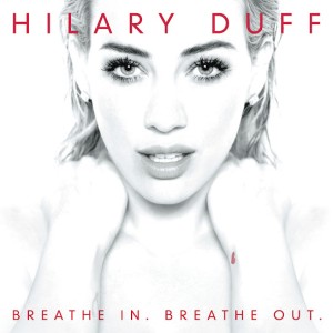 Hilary Duff – Breathe In. Breathe Out. (Deluxe Version) (2015)