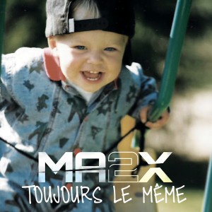 Ma2x – Toujours le même (2015)