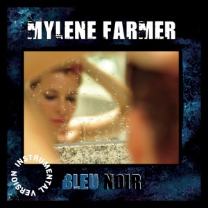 Mylène Farmer – Bleu noir (Instrumental Version) (2010)