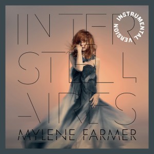 Mylène Farmer – Interstellaires (Instrumental Version) (2015)