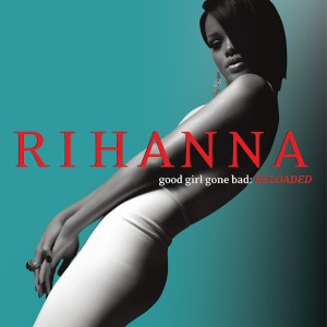 Rihanna – Good Girl Gone Bad: Reloaded (2008)